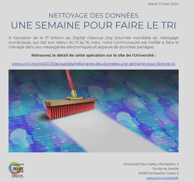 L'université Paul Valéry participe au [Digital Cleanup Day](https://cyberworldcleanupday.fr/), la journée mondiale du nettoyage numérique (données, réemploi, recyclage) qui se tient, chaque année, le 3ème samedi de mars.